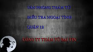 Văn phòng công ty thám tử tư tại quận 12 Tphcm Sài Gòn